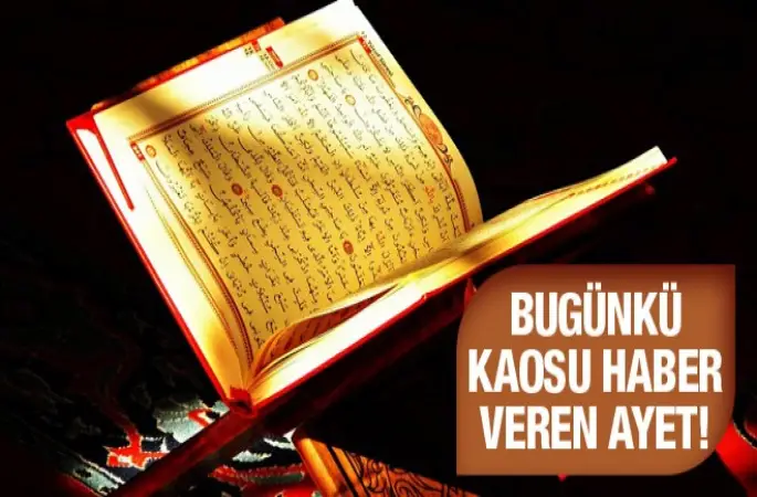 Kur'an'da bugünkü kaosu haber veren ayet!