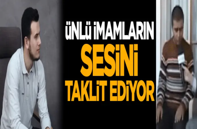 Ünlü imamların sesini taklit ediyorlar