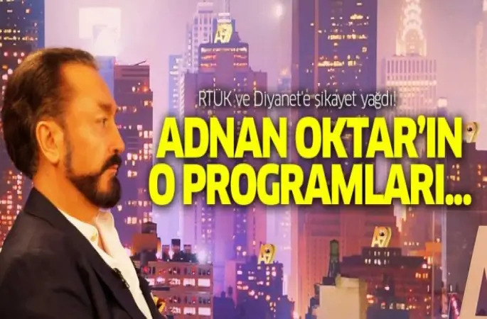 RTÜK ve Diyanet'e şikayet yağdı! Adnan Oktar'ın o programları...