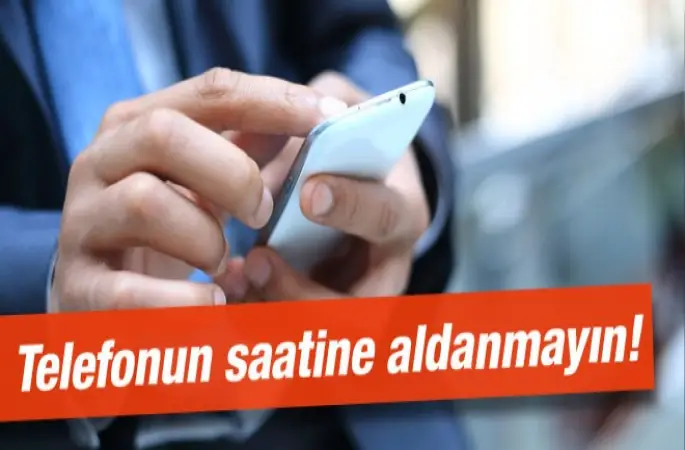 Telefonunuz Saatini Konrol ettiniz mi?