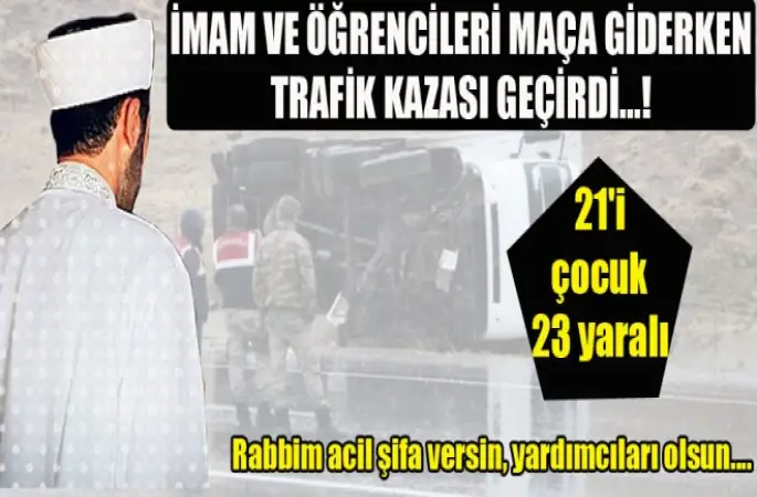 İmam ve Öğrencileri Maça giderken Trafik Kazası geçirdi..!