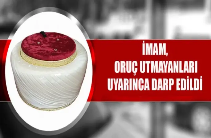 İmam,Oruç Utmayanları Uyarınca Darp Edildi