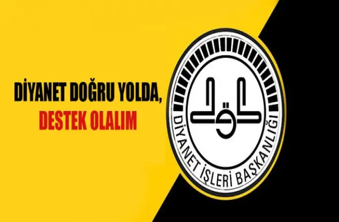 Diyanet doğru yolda, destek olalım