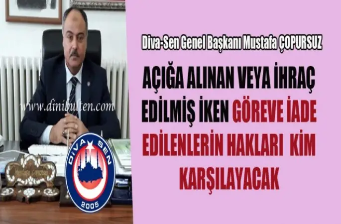 Diva- Sen,Açığa Alınan veya İhraç Edilmiş İken Göreve İade Edilenlerin Manevi Kaybını Kim Karşılayacak