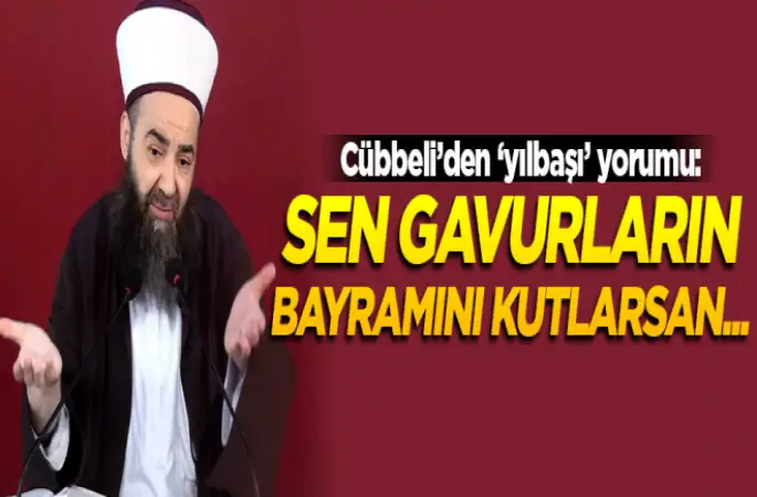 Cübbeli Ahmet Hocan'dan 'yılbaşı' açıklaması