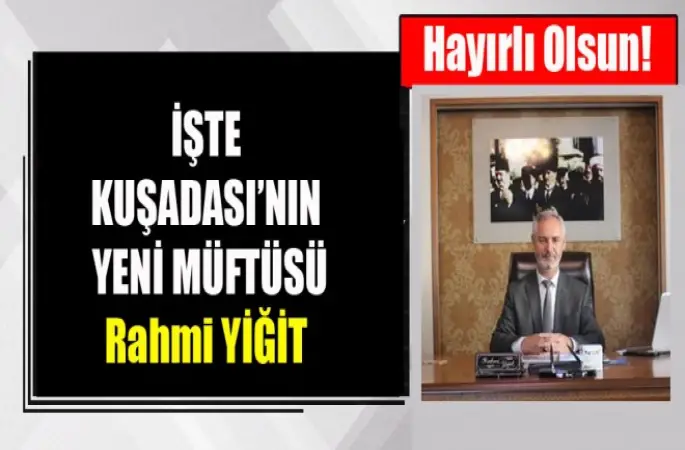 Müftü Rahmi YİĞİT, Kuşadası’na atandı