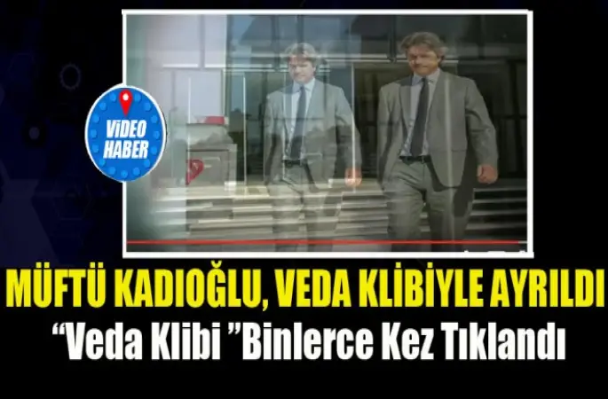 Müftü Kadıoğlu, veda klibiyle ayrıldı