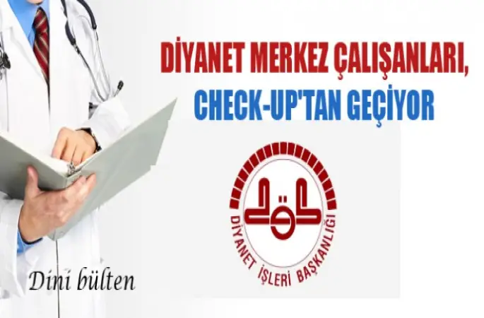 Diyanet Merkez  Çalışanları ,Check-Up'tan geçiyor -DİNİ BÜLTEN