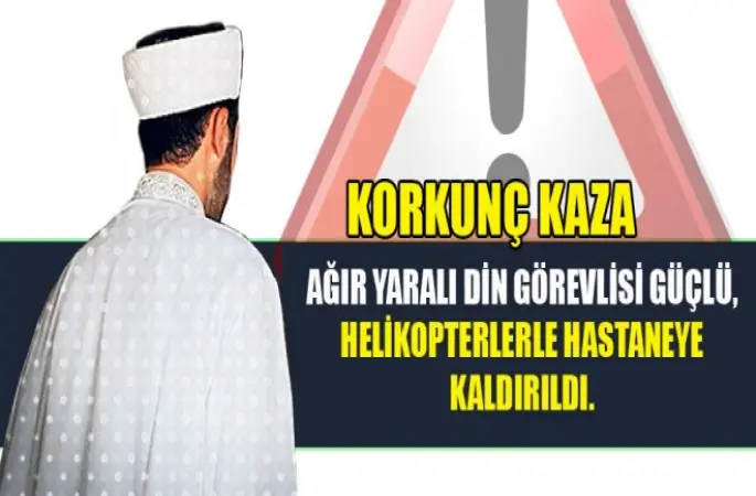 İmam Mikdat Güçlü,Kazada Ağır Yaralandı