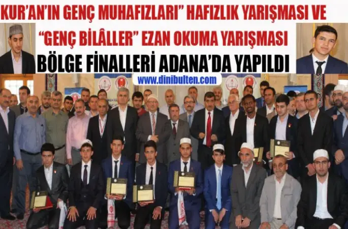 Kur’an’ın Genç Muhafızları” Hafızlık Yarışması ve “Genç Bilâller” Ezan Okuma Yarışması Bölge Finalleri Adana’da yapıldı