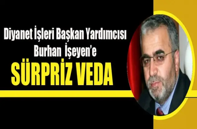 Başkan Yardımcısı Burhan İŞLİYEN’e Sürpriz Veda