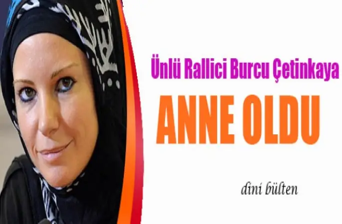 Ünlü Rallici Burcu Çetinkaya Anne Oldu