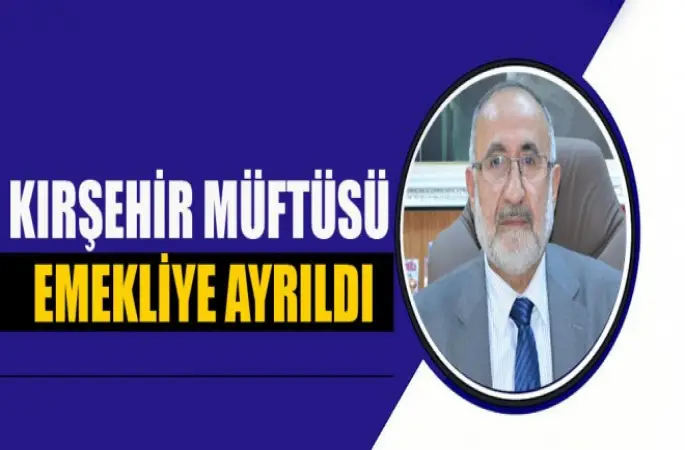 Kırşehir İl Müftüsü Osman Arslan,Emekliye Ayrıldı
