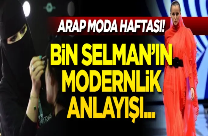 Bin Selman’ın sözde modernlik anlayışı: Arab Fashion Week