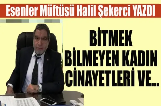 Müftü Şekerci, Bitmek Bilmeyen Kadın Cinayetleri ve...