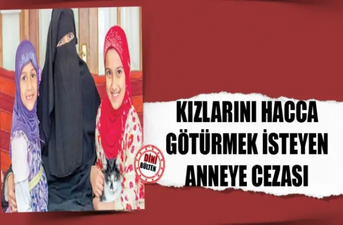 Müslüman anneye HAC CEZASI!