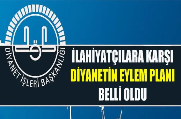 İlahiyatçılara karşı Diyanetin eylem planı belli oldu