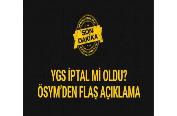 YGS iptal oldu mu ? ÖSYM'den açıklama