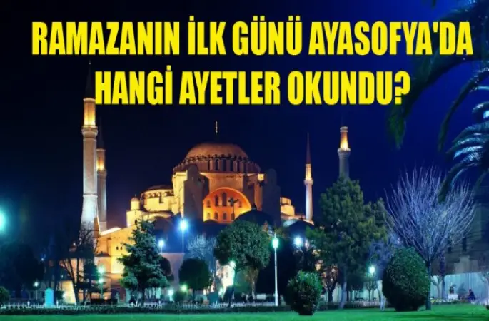 İlk günü Ayasofya'da hangi ayetler okundu?