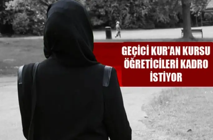 Fahri Kur'an Kursu öğreticileri kadro istiyor