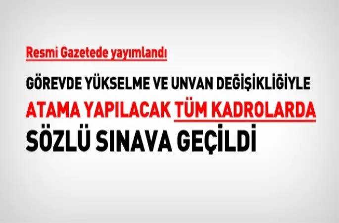 Görevde yükselme ve unvan değişikliğinde sözlü sınava geçildi