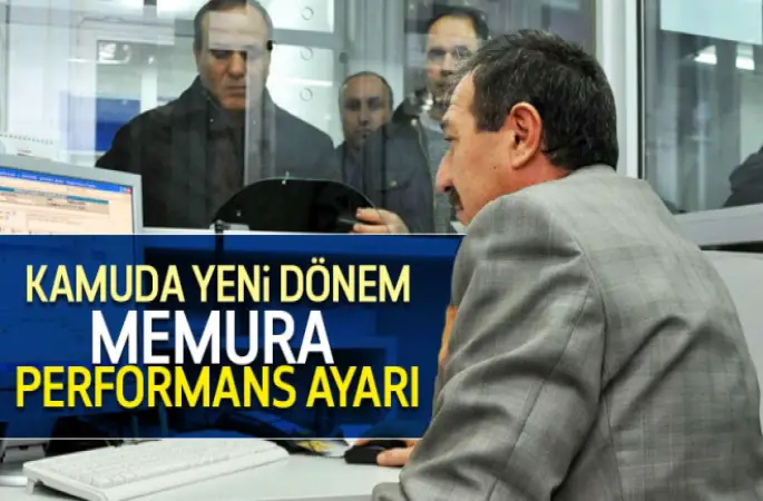 Başarılı Memura zam, başarısız olanın işine son
