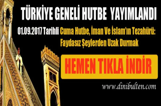01.09.2017 Tarihli Cuma Hutbe, İman Ve İslam’ın Tezahürü: Faydasız Şeylerden Uzak Durmak