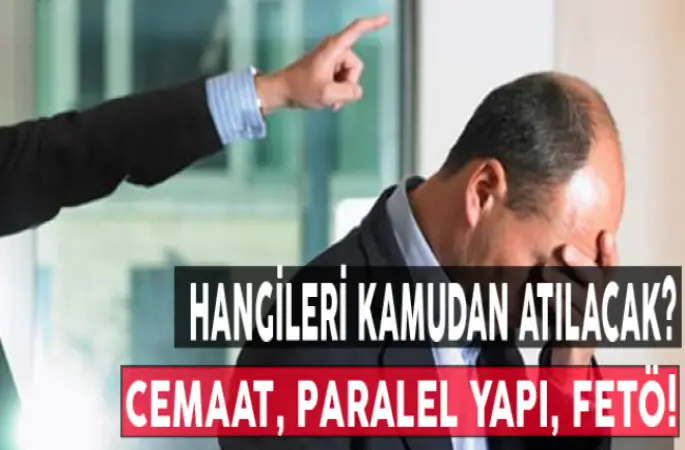 Hangi Memurlar Kamudan Atılacak