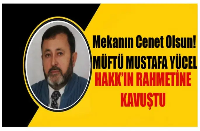 Müftü Mustafa Yücel Vefat Etti