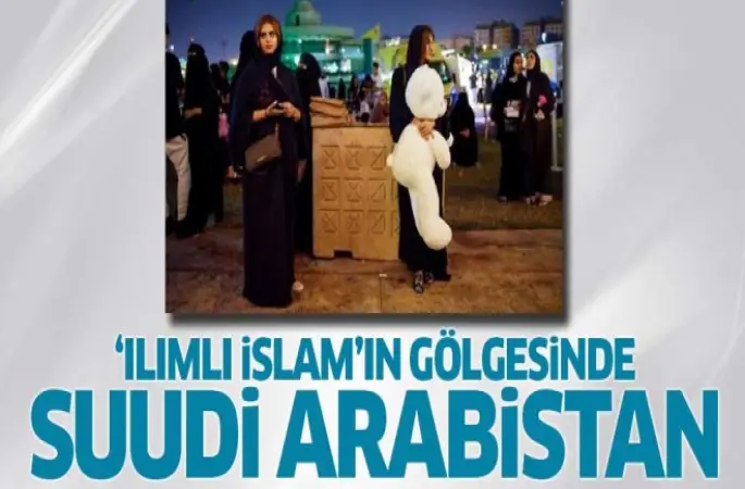 Suudi Arabistan 'Ilımlı İslam'ın gölgesinde