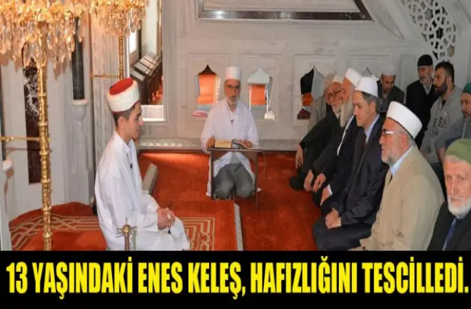 13 yaşındaki Enes Keleş, Hafızlığını Tescilledi.