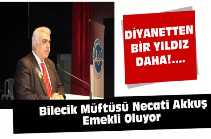 Bilecik Müftüsü Necati Akkuş Emekli Oluyor