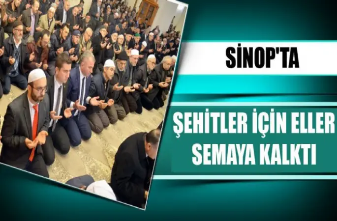 Sinop'ta Şehitler İçin Eller Semaya Kalktı