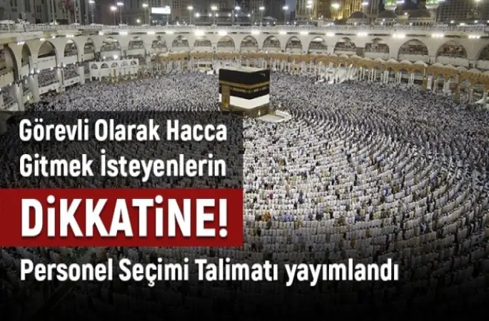 2020 Yılı Hac Organizasyonu Görevli Personel Seçimi Talimatı yayımlandı