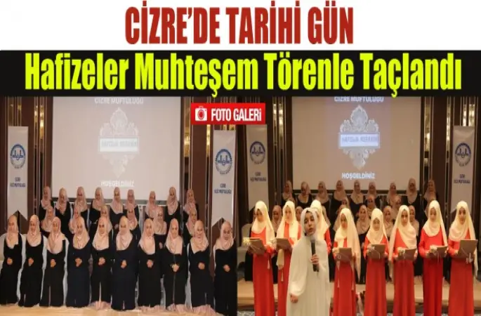Cizreli Hafizeler,Muhteşem Törenle Taçlandı