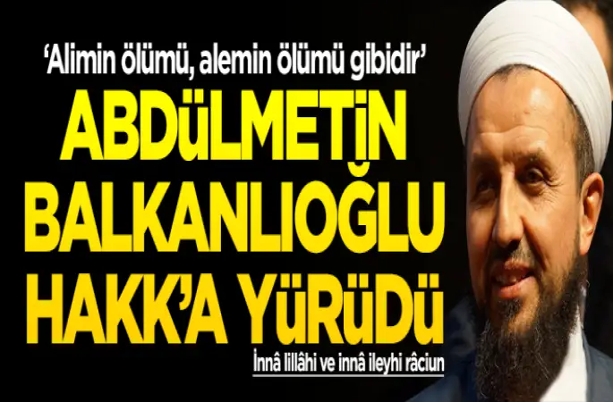 Abdülmetin Balkanlıoğlu vefat etti