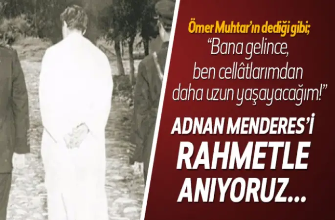 Adnan Menderesi Rahmetle Anıyoruz!