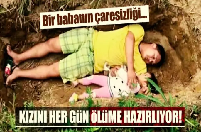 Kızını Hergün ölüme hazırlıyor