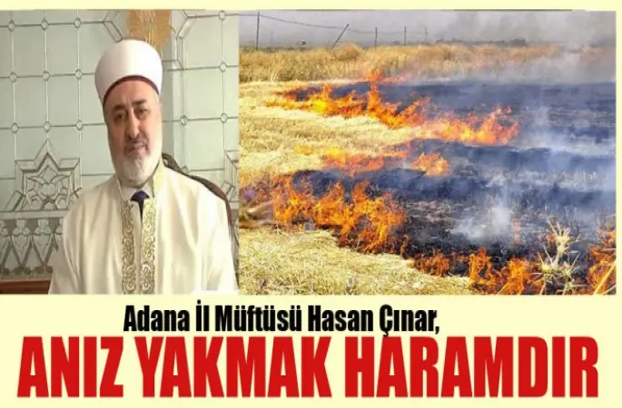 Müftü Çınar, Anız Yakmak Kesinlikle Caiz Değil
