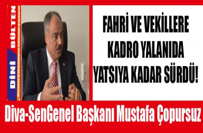 Başkan Çopursuz,Fahri ve Vekillere Kadro Yalanıda Yatsıya Kadar Sürdü!