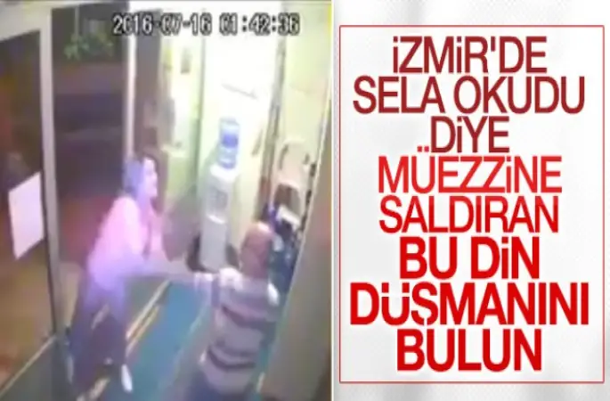 İzmir'de sela okuyan müezzin tartaklayanı Bulun!