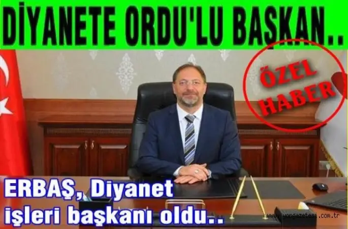 Ordu’lu Ali Erbaş Diyanet işleri başkanı oldu..