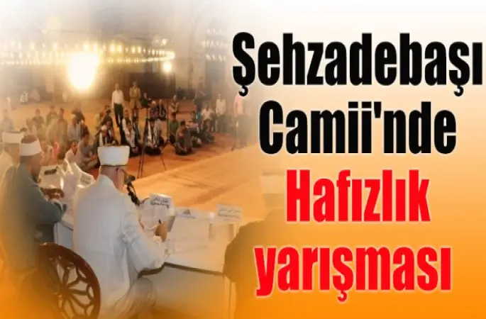 Şehzadebaşı Camii'nde Hafızlık yarışması yapıldı