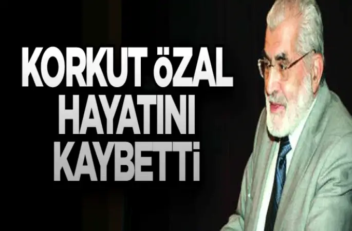Turgut Özal'ın kardeşi Korkut Özal vefat etti