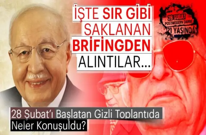 28 Şubat’ı Başlatan Gizli Toplantıda Neler Konuşuldu?