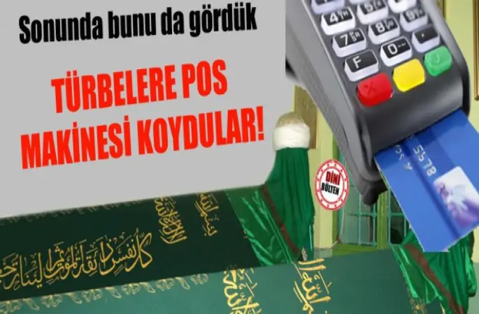 Türbelere Pos Makinesi koydular!-Dini Bülten