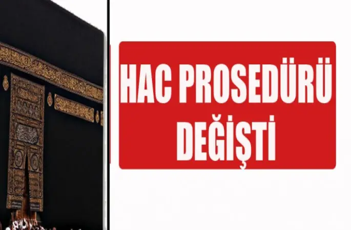 Hac Prosedürü değişti