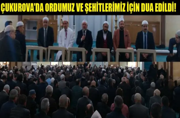 Çukurova'da Ordumuz ve Şehitlerimiz için dua edildi!