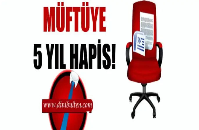 Eski Müftü Erdoğmuş'a 5 Yıl Hapis!
