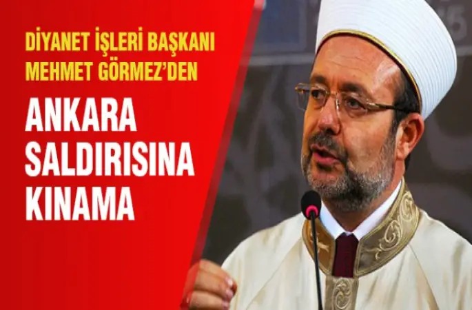 Görmez'den Ankara'daki terör saldırısına kınama
